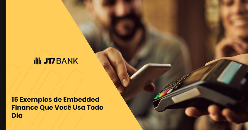 15 Exemplos de Embedded Finance Que Voce Usa Todo Dia
