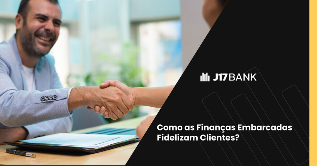 Como as Financas Embarcadas Fidelizam Clientes 1