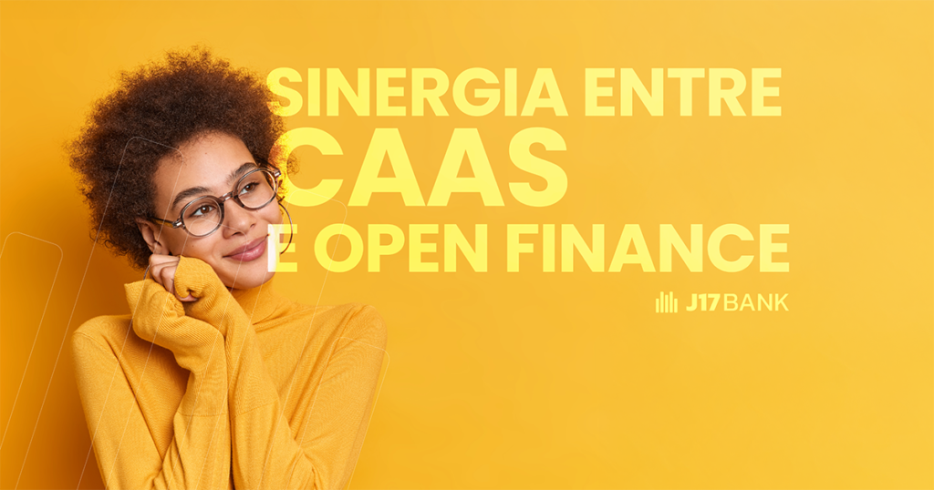 Como a Sinergia entre CaaS e Open Finance Revoluciona Fintechs